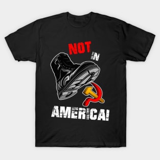 Not In America! - Anti Socialism T-Shirt